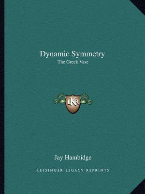 Dynamic Symmetry: The Greek Vase 1162621559 Book Cover