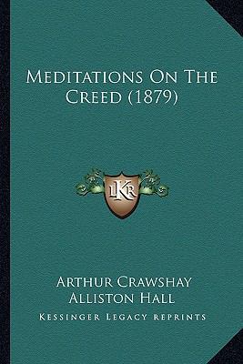 Meditations On The Creed (1879) 1166644111 Book Cover