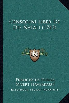 Censorini Liber De Die Natali (1743) [Latin] 1166001261 Book Cover