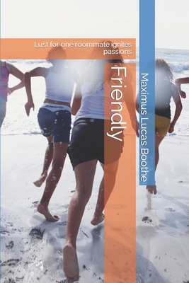 Friendly: Lust for one roommate ignites passions            Book Cover