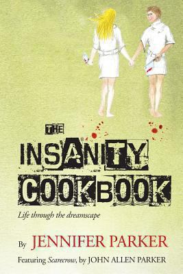 The Insanity Cookbook: Life through the dreamscape 1492109312 Book Cover