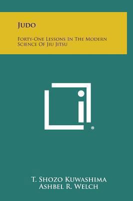 Judo: Forty-One Lessons in the Modern Science o... 1258882264 Book Cover