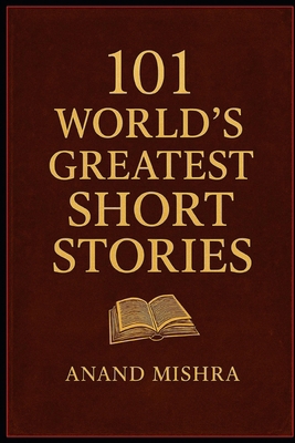 101 World's Greatest Short Stories: Timeless Ta... B0FZ99N131 Book Cover