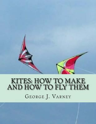 Kites: How To Make and How To Fly Them 1726087247 Book Cover