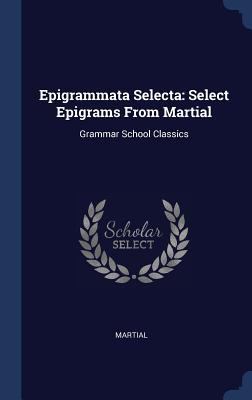 Epigrammata Selecta: Select Epigrams From Marti... 1340279053 Book Cover