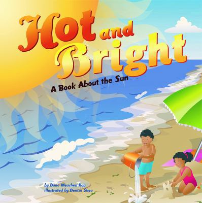 Hot and Bright: A Book about the Sun 1404811354 Book Cover