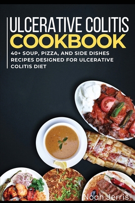 Ulcerative Colitis Cookbook: 40+ Soup, Pizza, a... 1664019995 Book Cover
