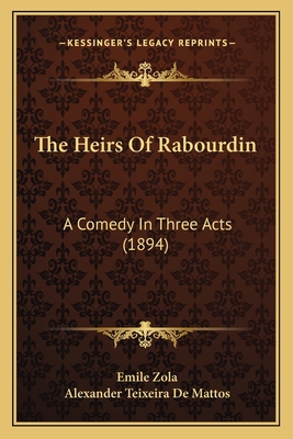 The Heirs Of Rabourdin: A Comedy In Three Acts ... 1166293572 Book Cover