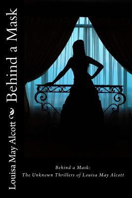 Behind a Mask: The Unknown Thrillers of Louisa ... 1611042267 Book Cover