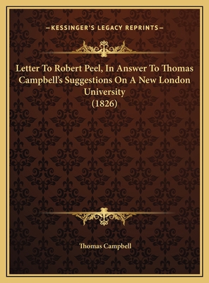 Letter To Robert Peel, In Answer To Thomas Camp... 1169570844 Book Cover