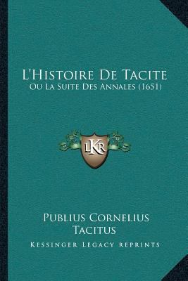 L'Histoire De Tacite: Ou La Suite Des Annales (... [French] 1166206785 Book Cover