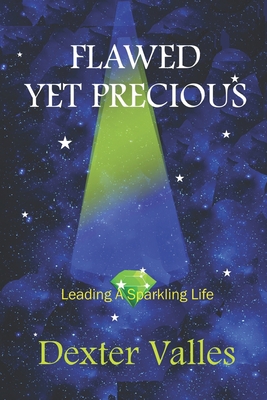 FLAWED Yet PRECIOUS: Leading A Sparkling Life B08BTPN5W2 Book Cover