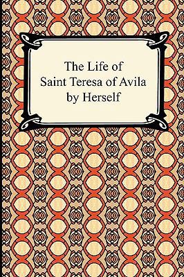 The Life of Saint Teresa of Avila by Herself 1420933965 Book Cover