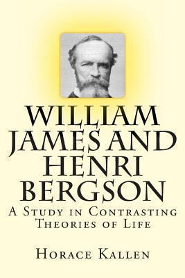 William James and Henri Bergson: A Study in Con... 1456594605 Book Cover