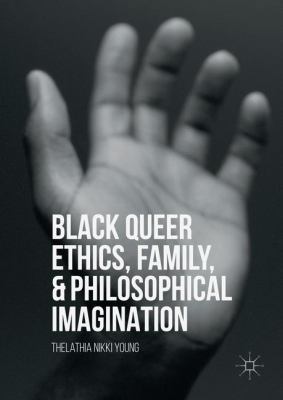 Black Queer Ethics, Family, and Philosophical I... 113758498X Book Cover