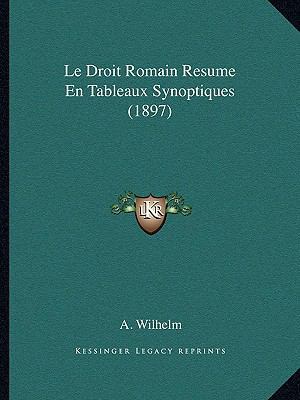 Le Droit Romain Resume En Tableaux Synoptiques ... [French] 1167428498 Book Cover