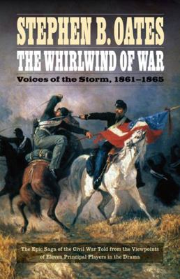 The Whirlwind of War: Voices of the Storm, 1861... 0803269307 Book Cover