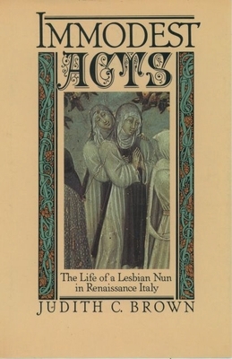 Immodest Acts: The Life of a Lesbian Nun in Ren... B00100C1LU Book Cover