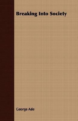 Breaking Into Society 1406728764 Book Cover