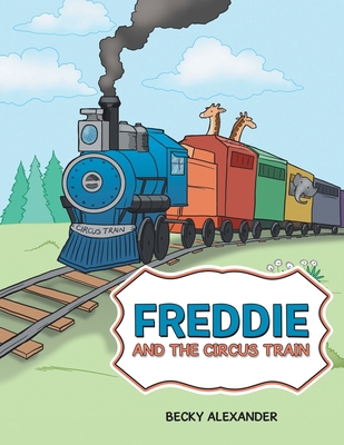 Freddie and the Circus Train 1480838063 Book Cover