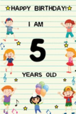 Paperback Happy Birthday! I am 5 Years Old: Cute Birthday Journal for Kids, Girls and Teens, 100 Pages 6 x 9 inch Notebook for Writing and Creative Use Book