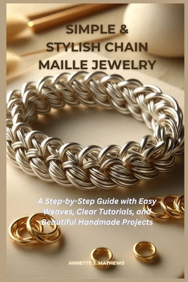 Simple & Stylish Chain Maille Jewelry: A Step-b... B0G9VFZ49H Book Cover