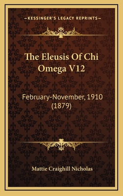 The Eleusis of Chi Omega V12: February-November... 1165242133 Book Cover