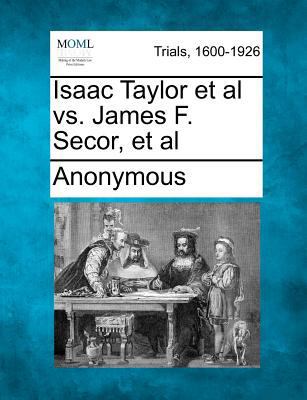 Isaac Taylor et al vs. James F. Secor, et al 1275499740 Book Cover