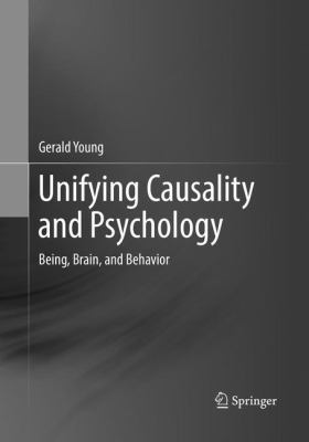 Unifying Causality and Psychology: Being, Brain... 3319795791 Book Cover