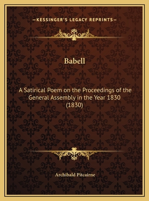 Babell: A Satirical Poem on the Proceedings of ... 1169693520 Book Cover