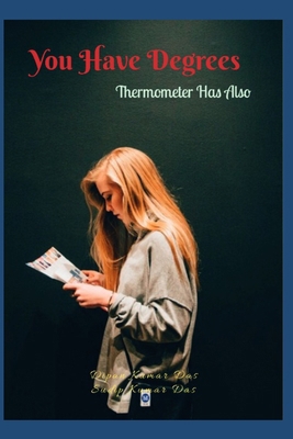 You Have Degrees, Thermometer Has Also [Large Print] B0CMV6521B Book Cover