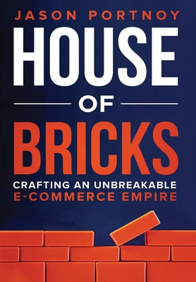 House of Bricks: Crafting An Unbreakable E-Comm... 1963793080 Book Cover