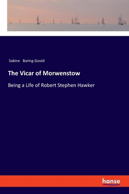 The Vicar of Morwenstow: Being a Life of Robert... 3337538630 Book Cover