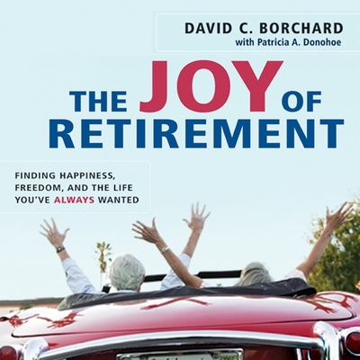 The Joy of Retirement: Finding Happiness, Freed... B08ZD8T7RZ Book Cover