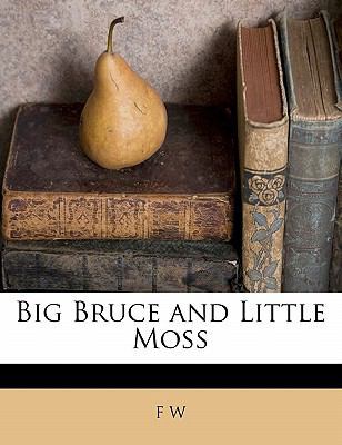 Big Bruce and Little Moss 1172860033 Book Cover