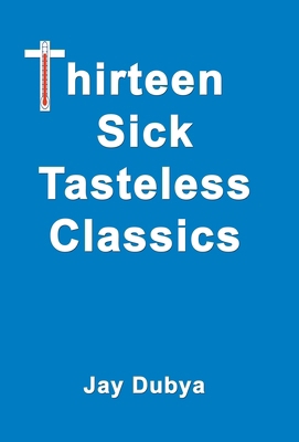 Thirteen Sick Tasteless Classics 1589092988 Book Cover