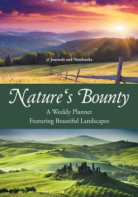 Nature's Bounty - A Weekly Planner Featuring Be... 1683057163 Book Cover