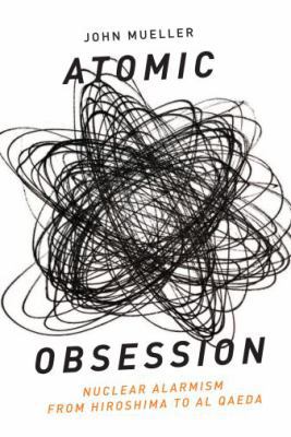 Atomic Obsession: Nuclear Alarmism from Hiroshi... 019538136X Book Cover