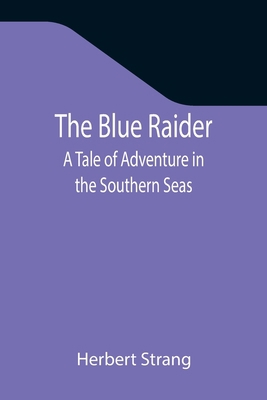 The Blue Raider: A Tale of Adventure in the Sou... 9355344252 Book Cover