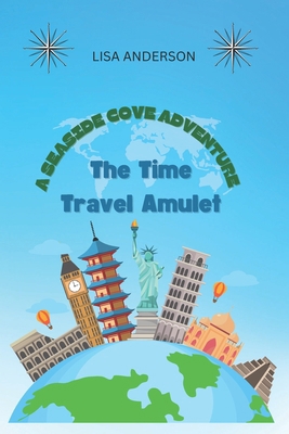 The Time Travel Amulet: A Seaside Cove Adventure B0CFCYT1MS Book Cover