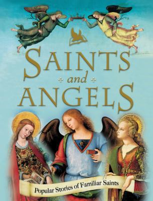 Saints and Angels: Popular Stories of Familiar ... 0753469391 Book Cover
