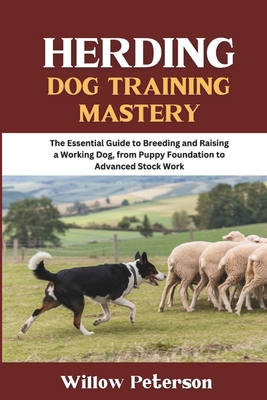 Herding Dog Training Mastery: The Essential Gui... B0DTK7GH1C Book Cover