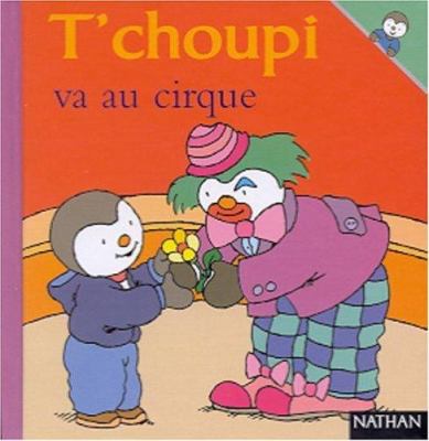 T'choupi Va Au Cirque [French] 209202163X Book Cover