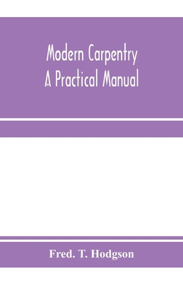 Modern carpentry; a practical manual 935397187X Book Cover