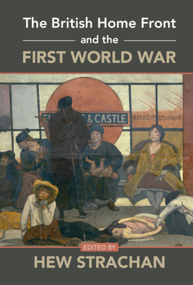The British Home Front and the First World War 1316515494 Book Cover