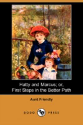 Hatty and Marcus; Or, First Steps in the Better... 1409955605 Book Cover