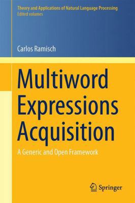 Multiword Expressions Acquisition: A Generic an... 3319092065 Book Cover