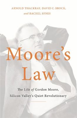 Moore's Law: The Life of Gordon Moore, Silicon ... 0465055648 Book Cover