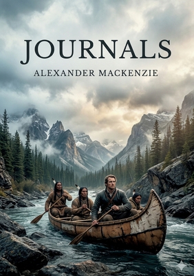 Journals: by Alexander Mackenzie B0GXY86QPB Book Cover