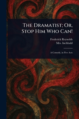 The Dramatist; Or, Stop Him Who Can! 102338941X Book Cover